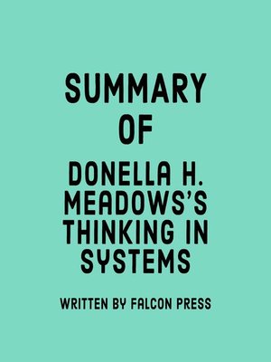cover image of Summary of Donella H. Meadows's Thinking in Systems